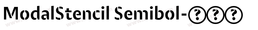 ModalStencil Semibol字体转换 ModalStencil Semibol字体转换